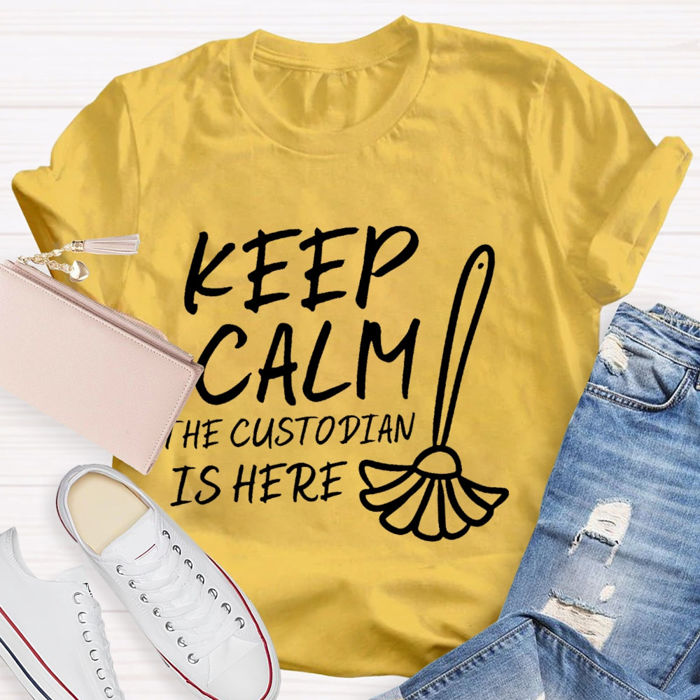 Keep Calm The Custodian Is Here T-shirt