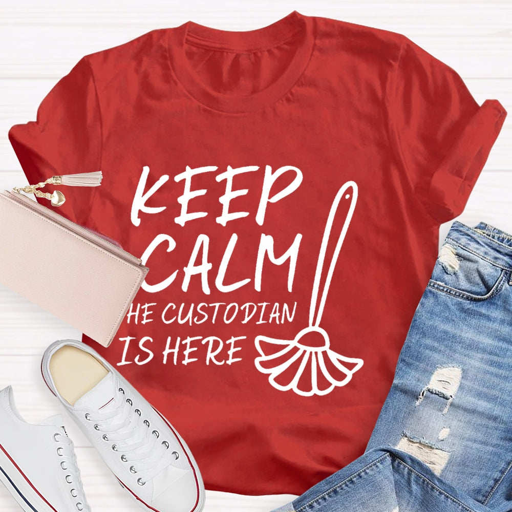 Keep Calm The Custodian Is Here T-shirt