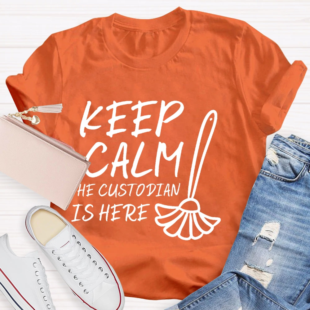 Keep Calm The Custodian Is Here T-shirt