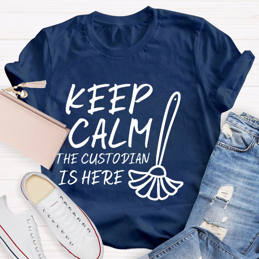 Keep Calm The Custodian Is Here T-shirt