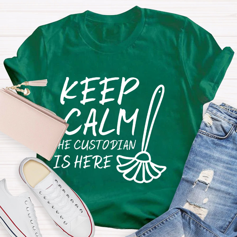 Keep Calm The Custodian Is Here T-shirt