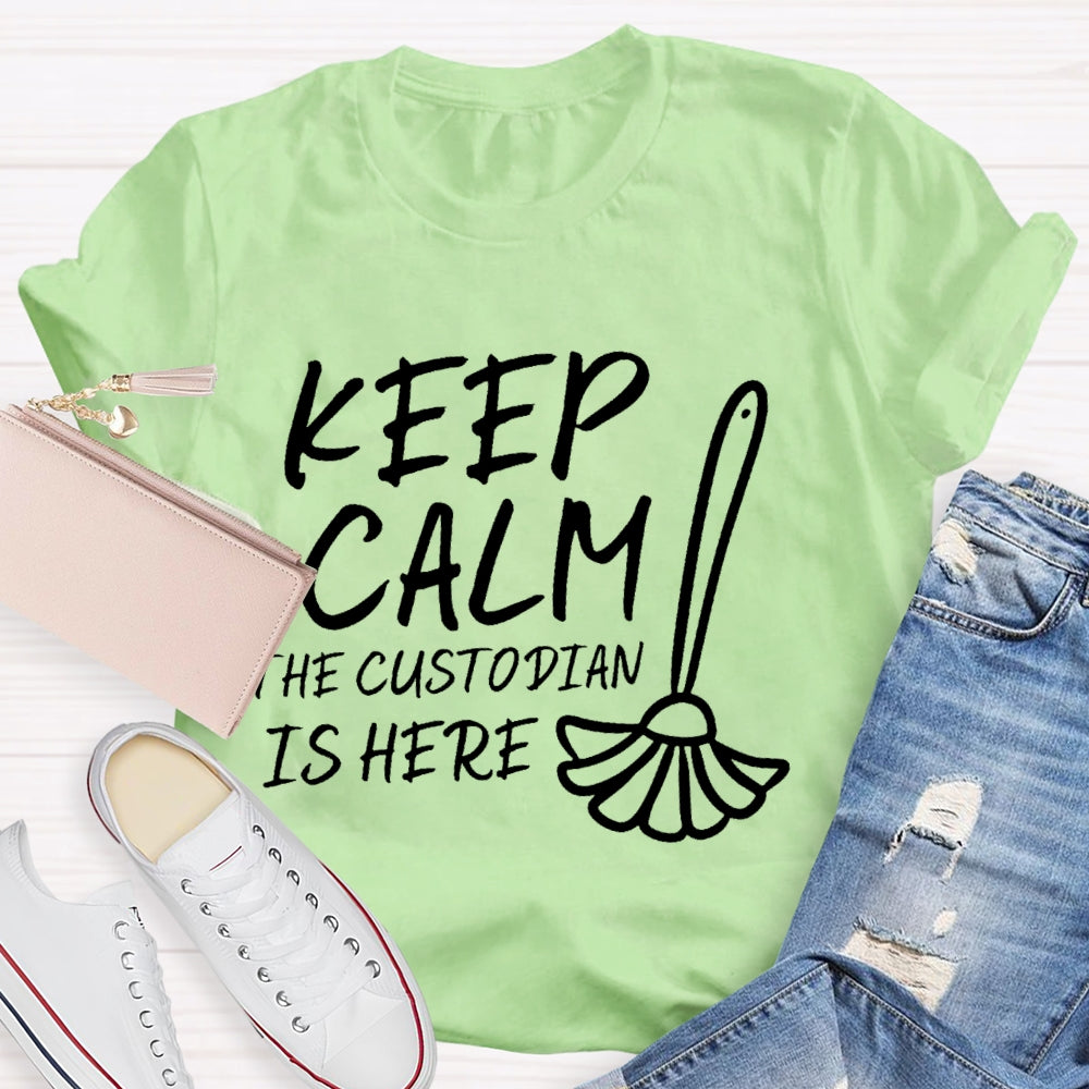 Keep Calm The Custodian Is Here T-shirt