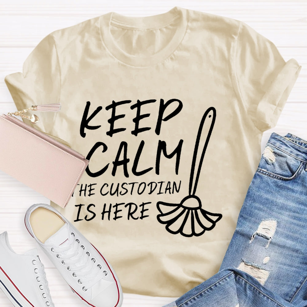 Keep Calm The Custodian Is Here T-shirt