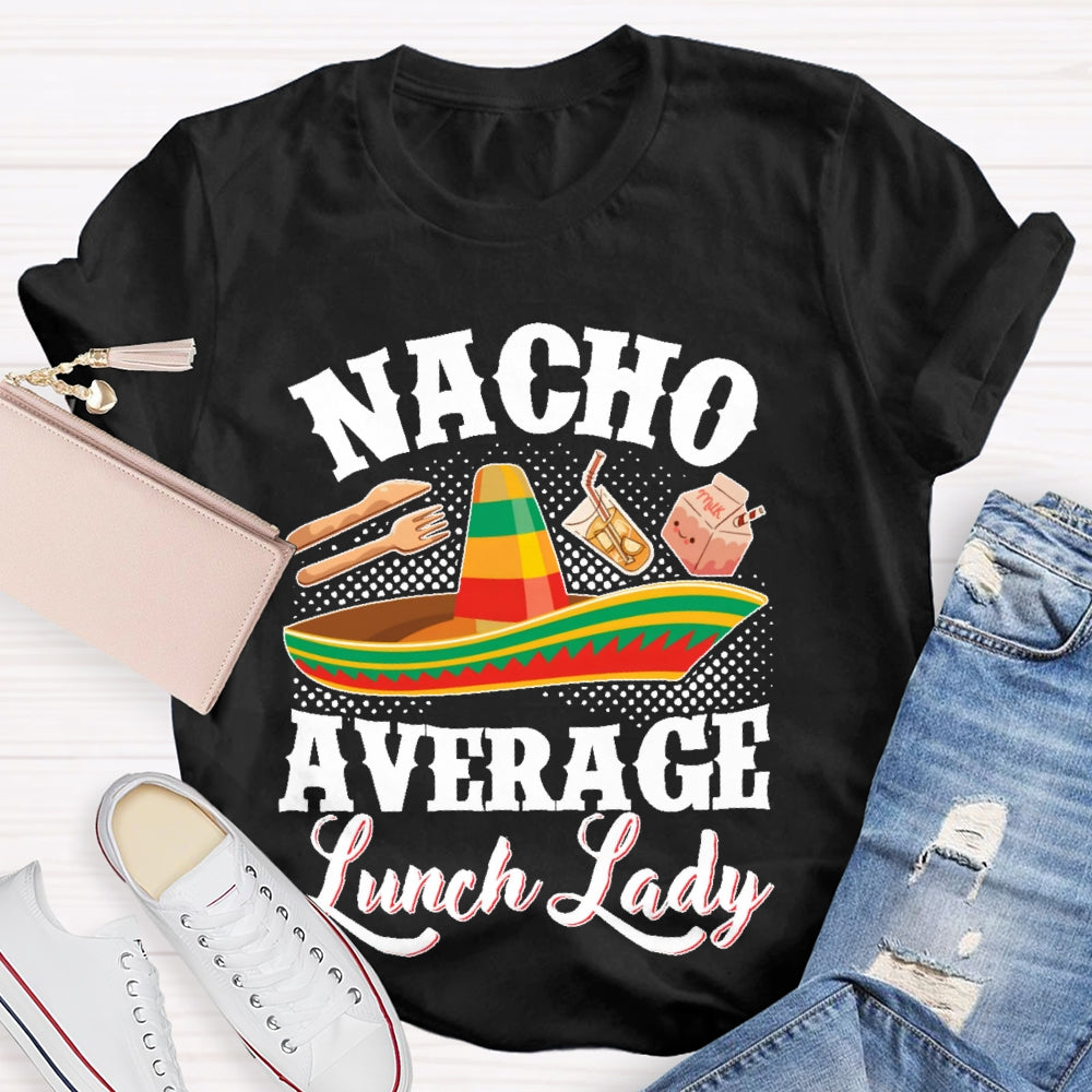Nacho Average Lunch Lady T-shirt