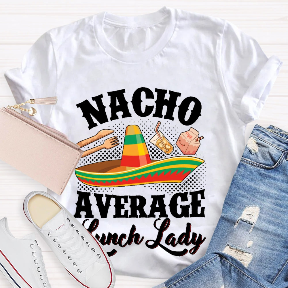 Nacho Average Lunch Lady T-shirt
