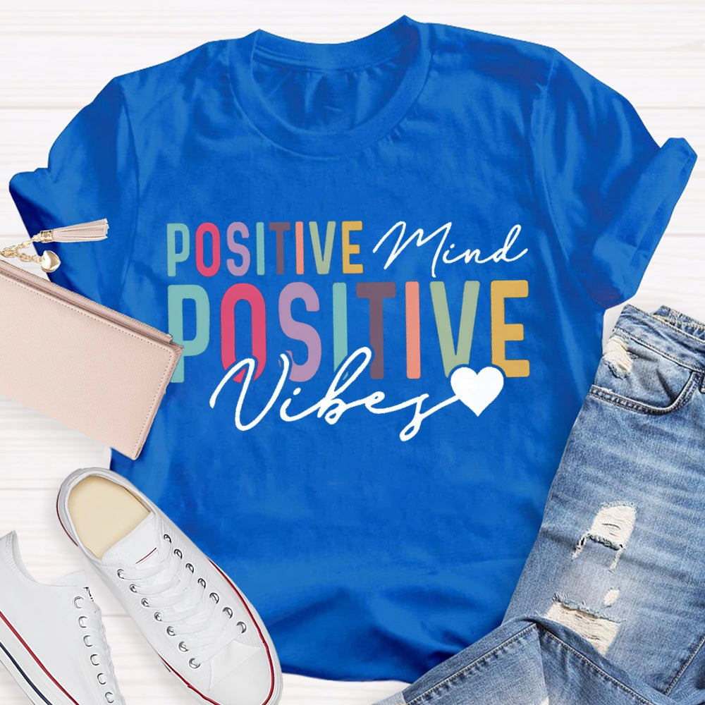 Positive Mind Positive Vibes Color Fonts T-shirt