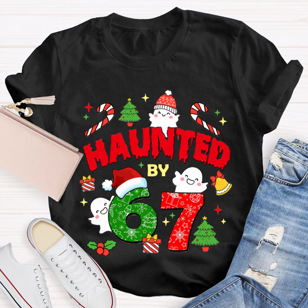 Haunted By 6 And 7 Christmas Atmosphere Font Christmas T-shirt