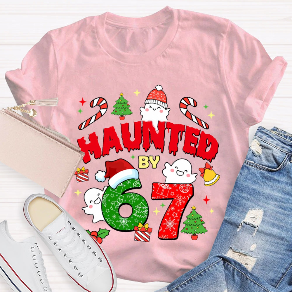 Haunted By 6 And 7 Christmas Atmosphere Font Christmas T-shirt