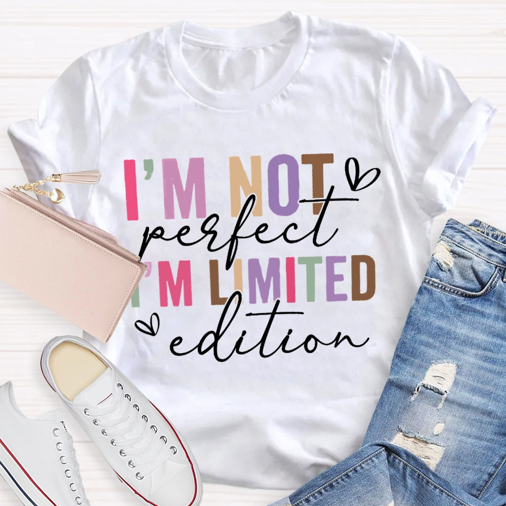 I'M Not Perfect I'M Limited Edition T-shirt