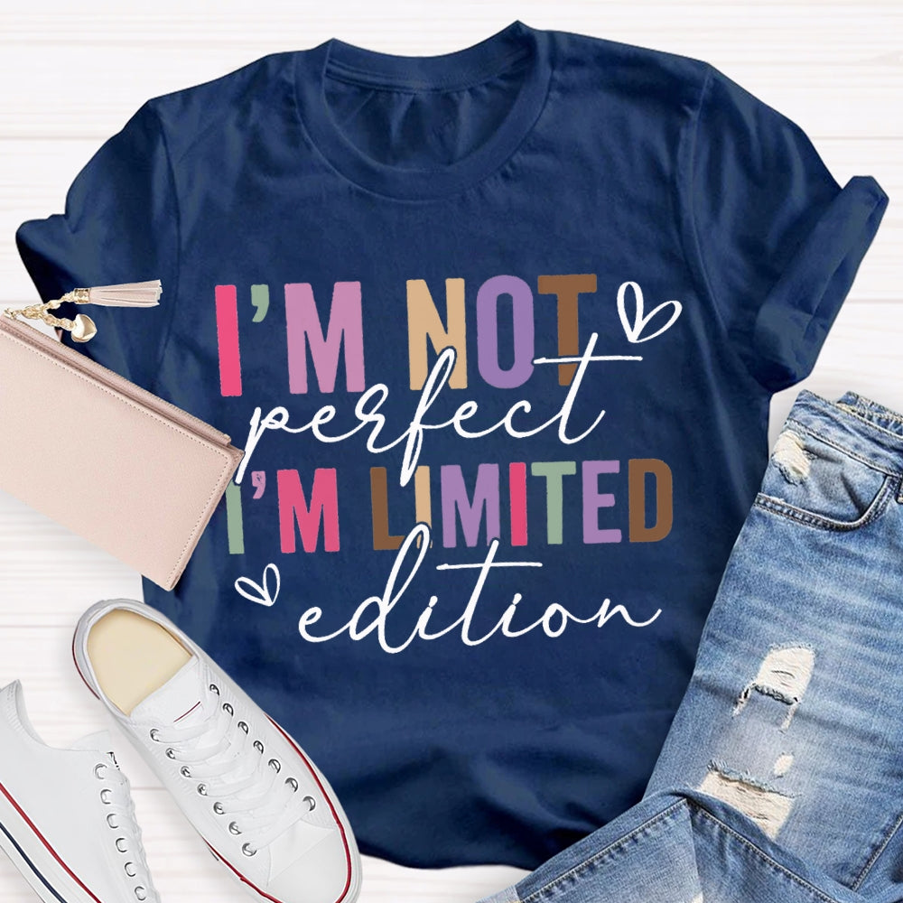 I'M Not Perfect I'M Limited Edition T-shirt