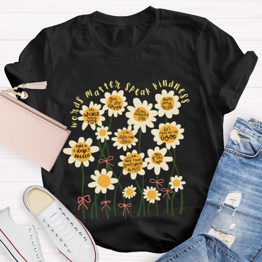Words Matter Speak Kindness Colorful Flowers T-shirt