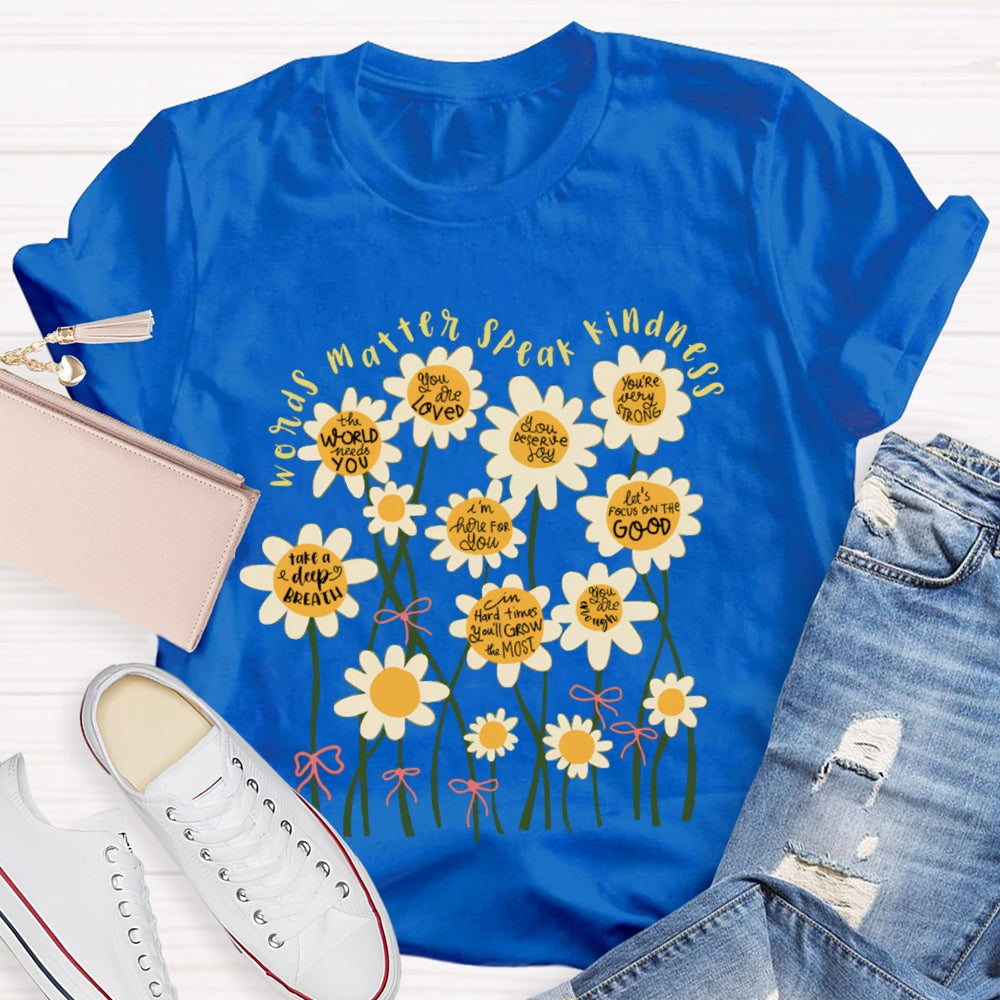 Words Matter Speak Kindness Colorful Flowers T-shirt