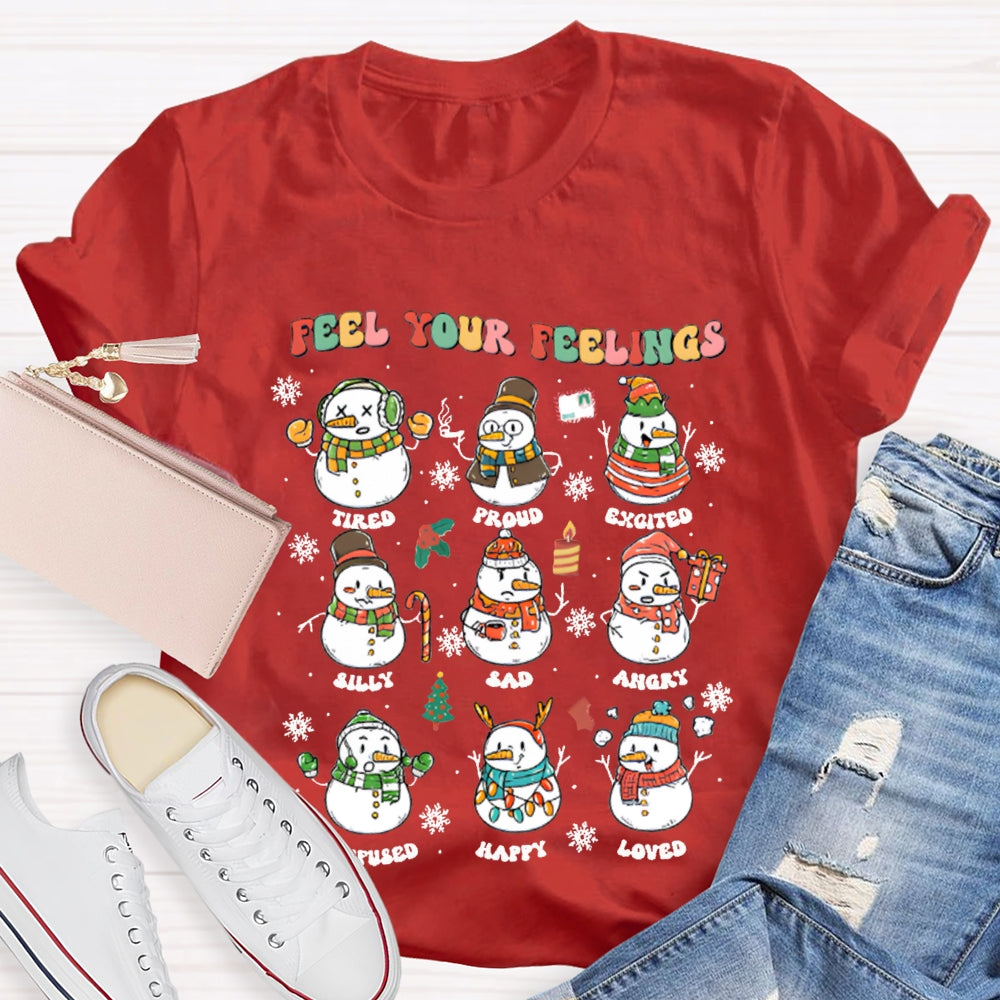 Feel Your Feeling Tired Proud Excited Snowman And Christmas T-shirt