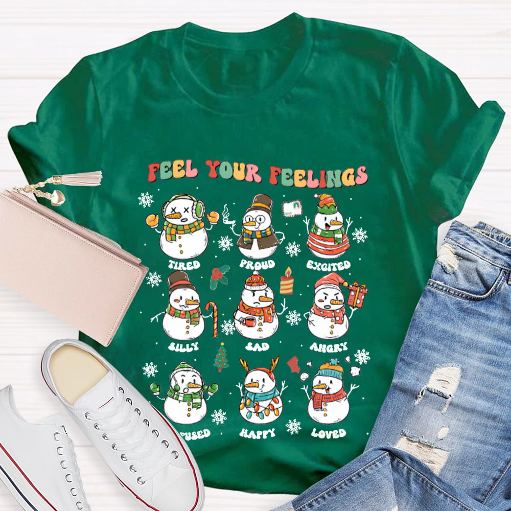 Feel Your Feeling Tired Proud Excited Snowman And Christmas T-shirt