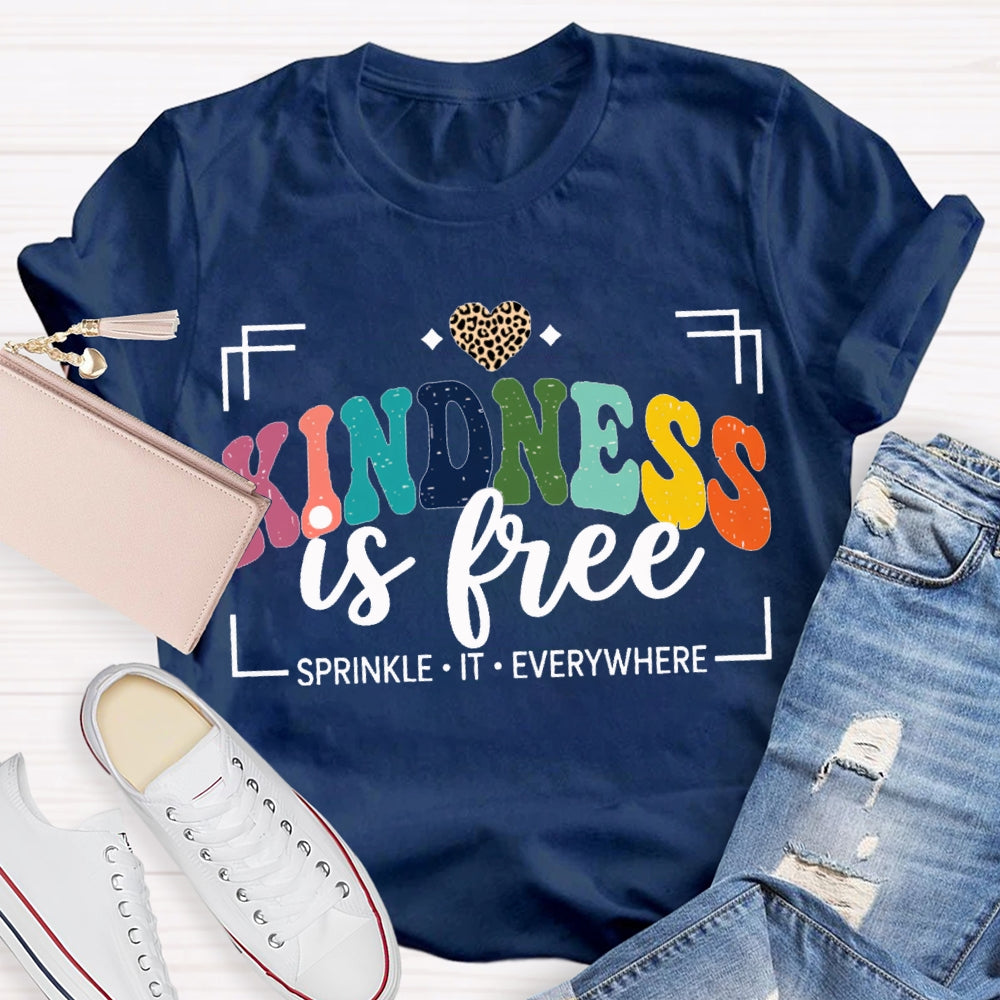 Kindness Is Free Sprinkle It Everywhere T-shirt
