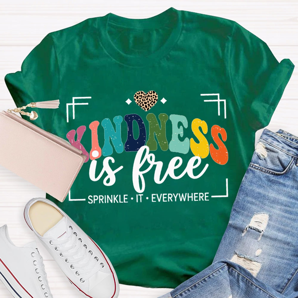 Kindness Is Free Sprinkle It Everywhere T-shirt