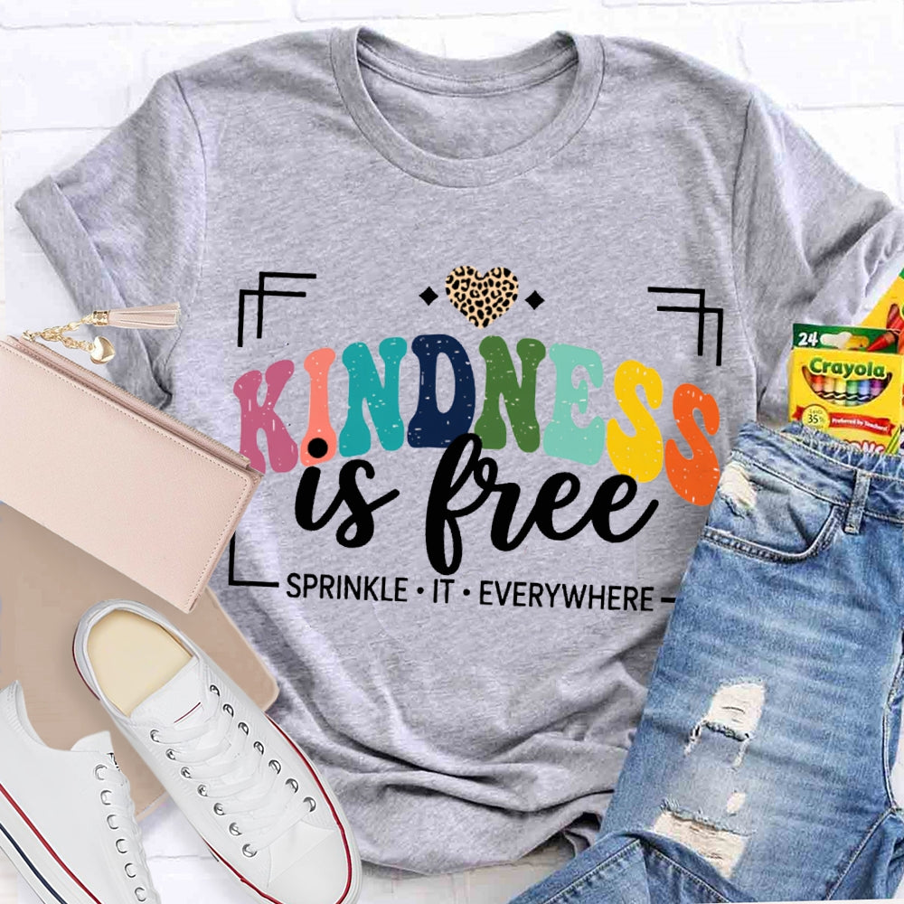 Kindness Is Free Sprinkle It Everywhere T-shirt