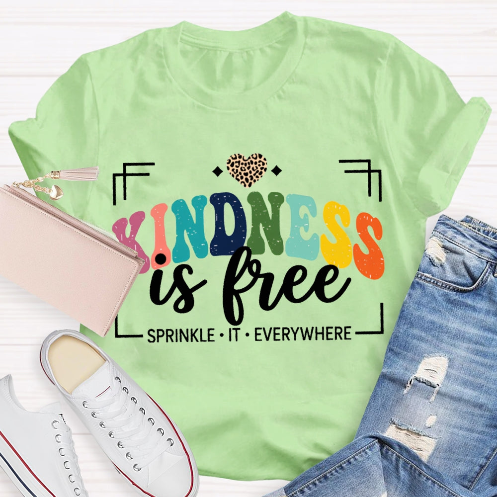 Kindness Is Free Sprinkle It Everywhere T-shirt