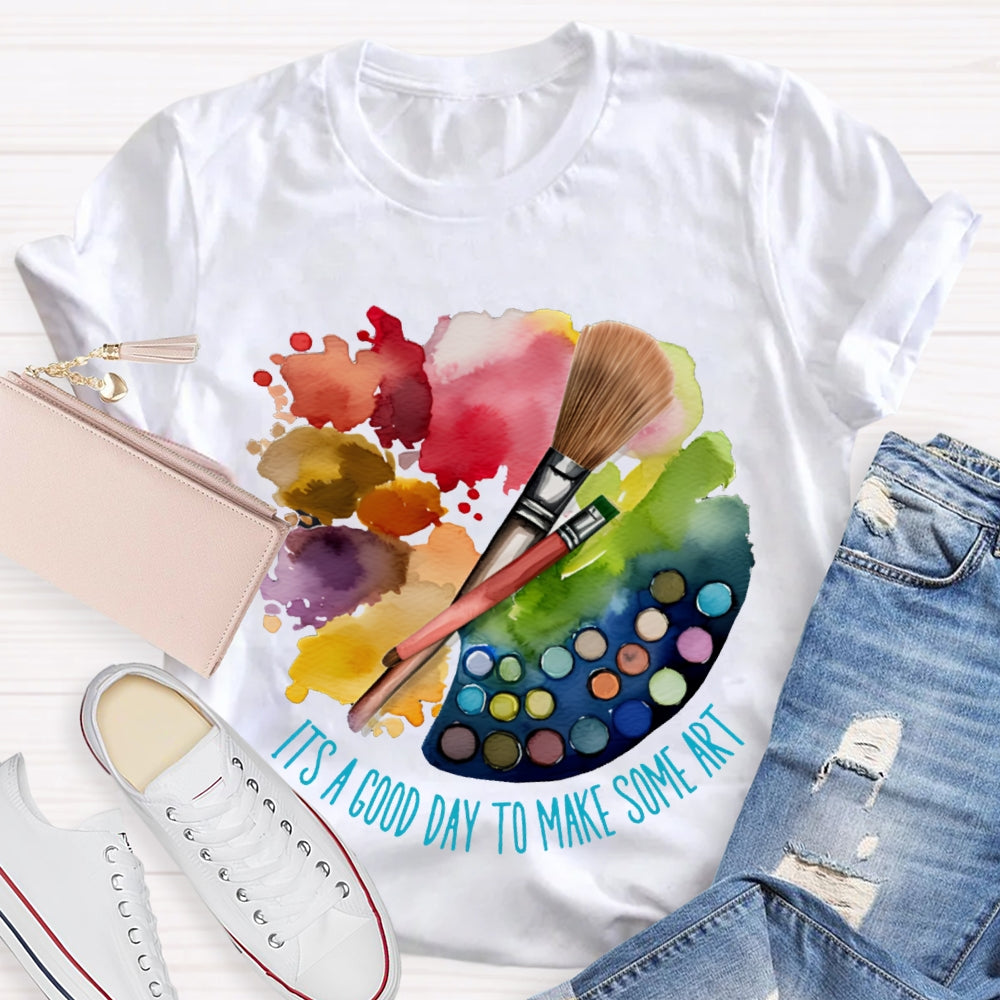 It'S A Good Day To Make Some Art Color Palette T-shirt