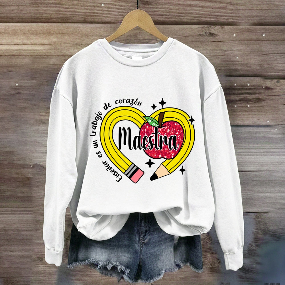 Maestra Enseñar Es Un Trabajo De Corazón Sweatshirt