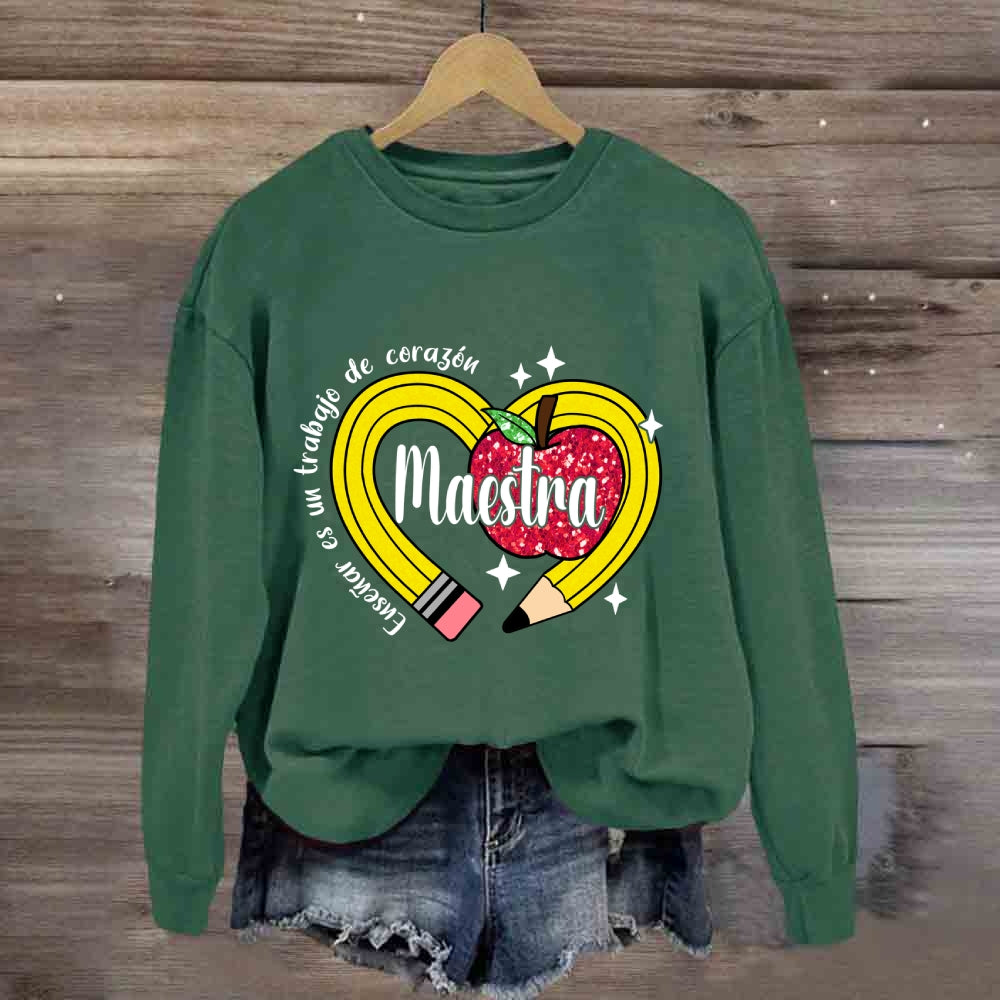 Maestra Enseñar Es Un Trabajo De Corazón Sweatshirt