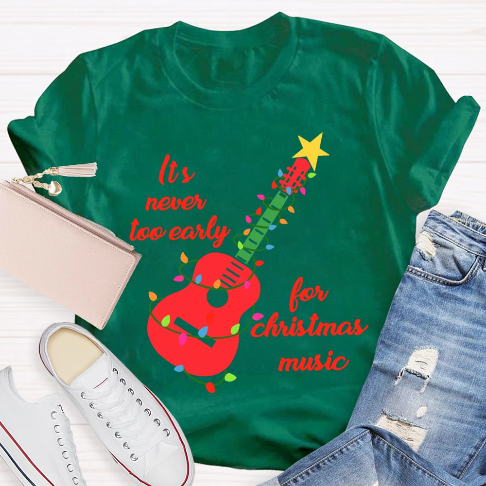 It'S Never Too Early For Christmas Music T-shirt