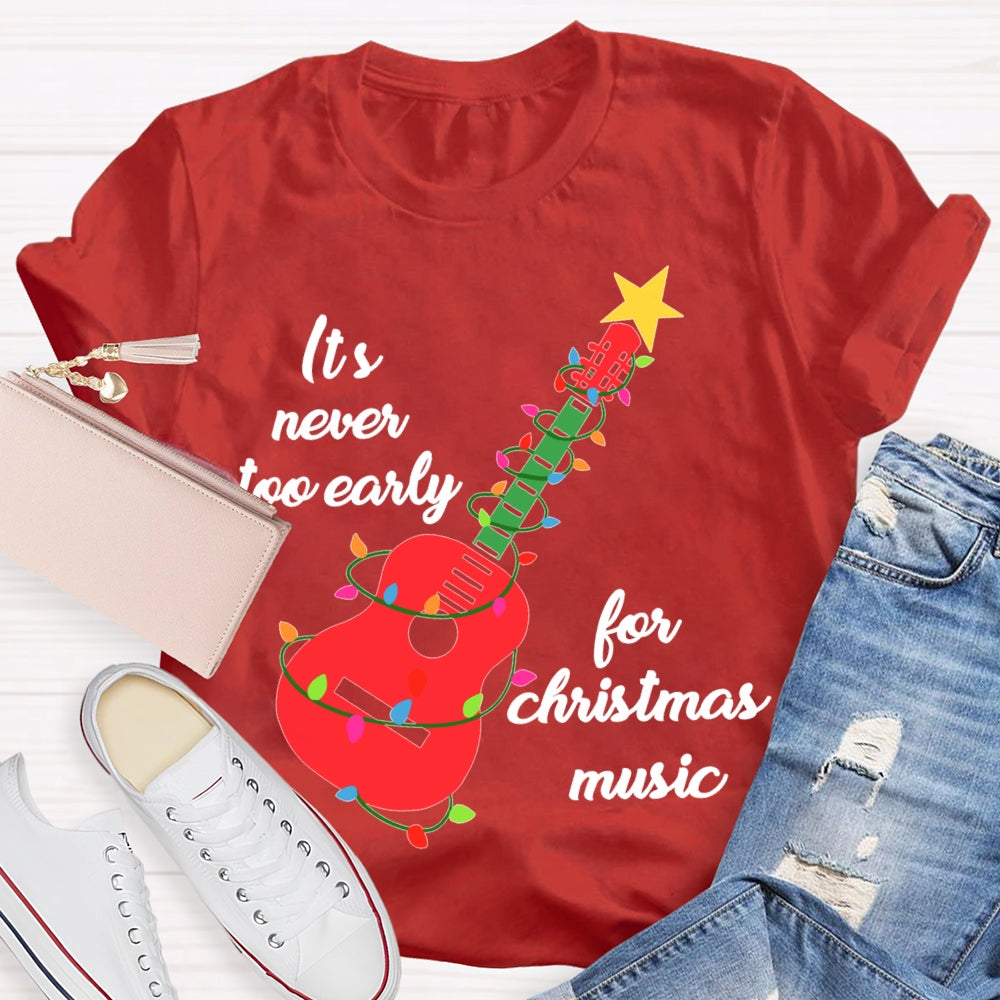 It'S Never Too Early For Christmas Music T-shirt