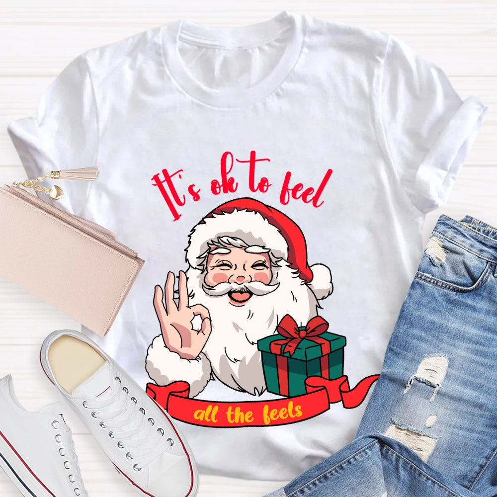 It'S Ok To Feel All The Feels Santa Claus Holding A Gift T-shirt