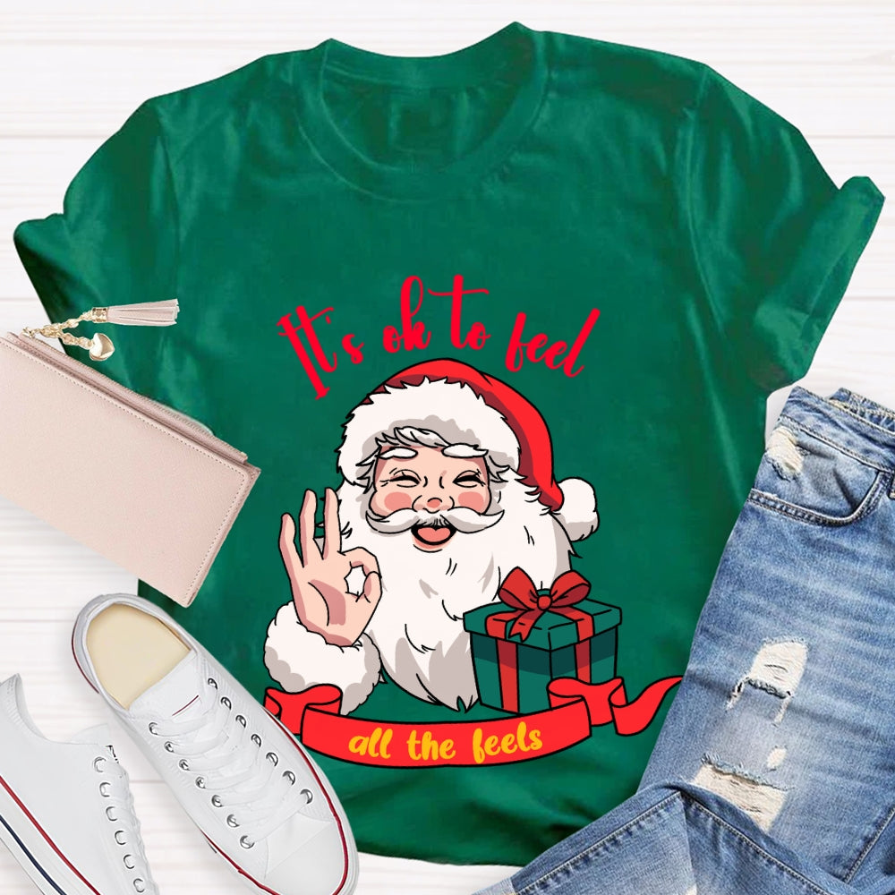 It'S Ok To Feel All The Feels Santa Claus Holding A Gift T-shirt