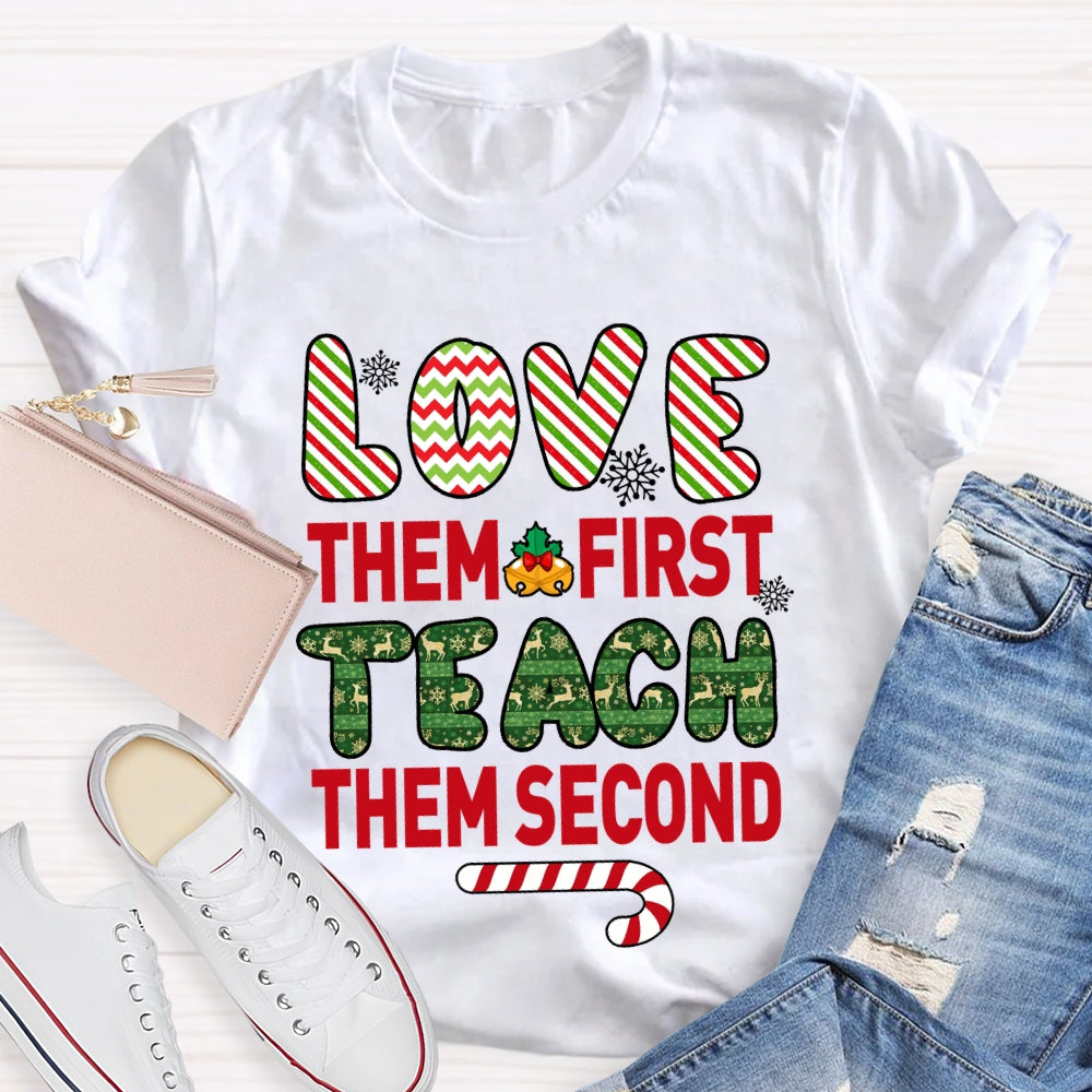 Love Them First Teach Second Christmas T-shirt