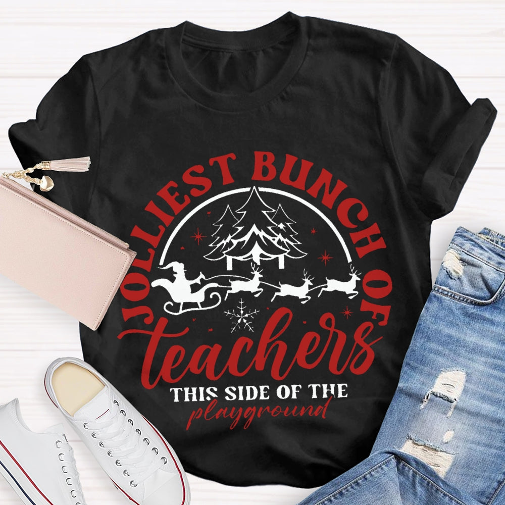 Jolliest Bunch Of The Teachers This Side Of The Playground Christmas T-shirt