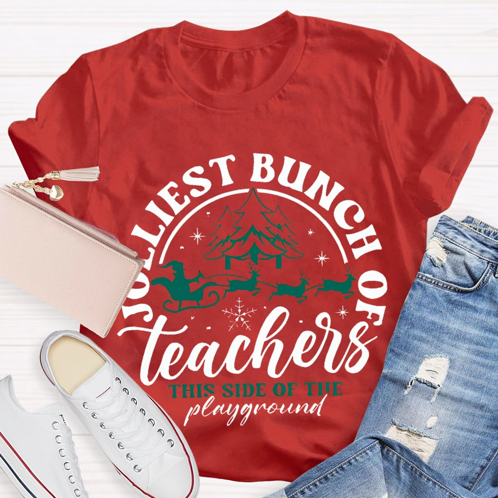 Jolliest Bunch Of The Teachers This Side Of The Playground Christmas T-shirt