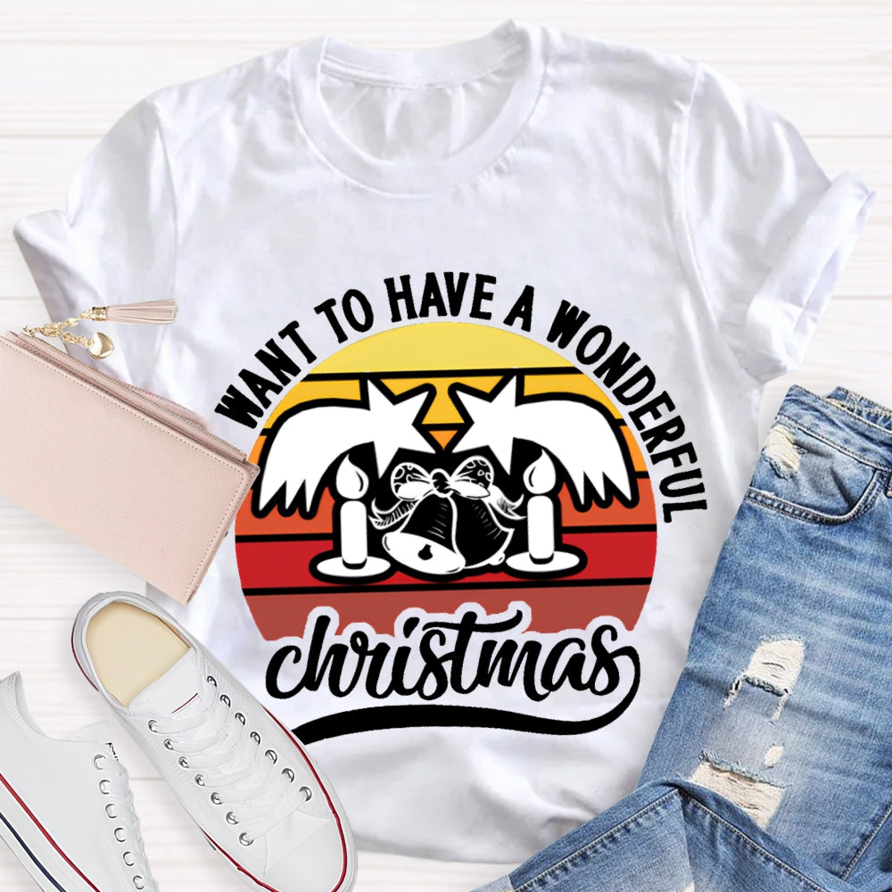 Want To Have A Wonderful Christmas T-shirt