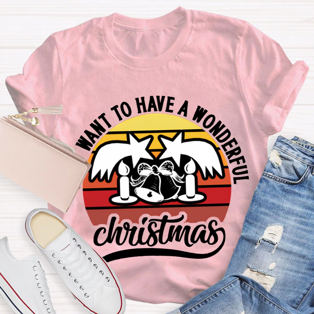 Want To Have A Wonderful Christmas T-shirt