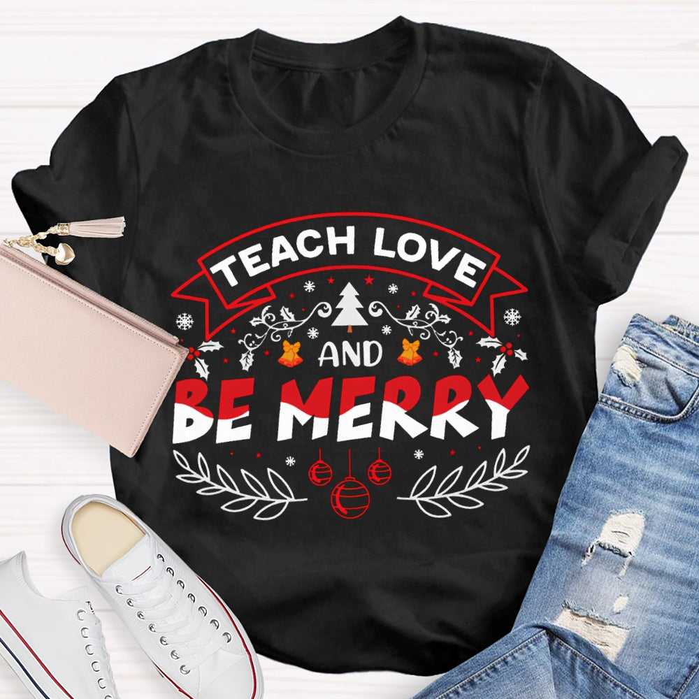 Teach Love And Be Merry Snowflake Christmas T-shirt