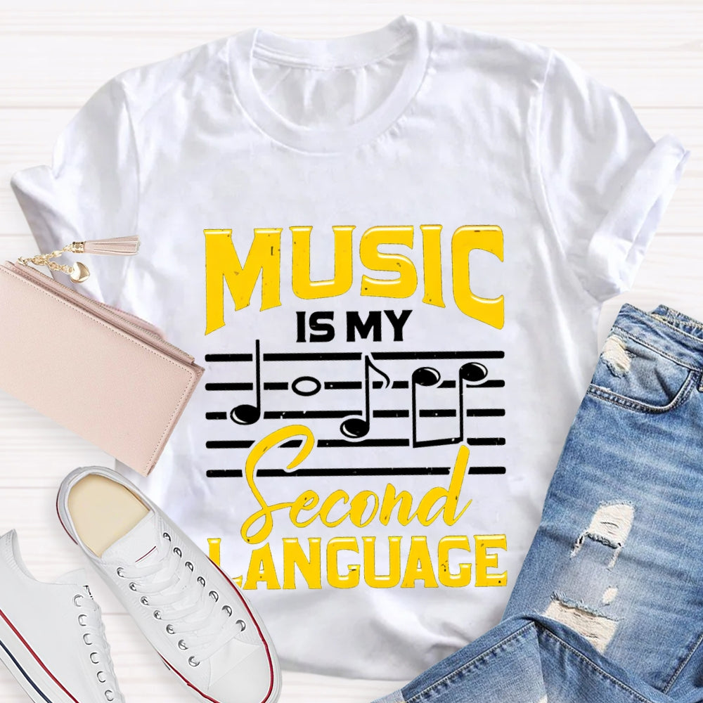 Music Is My Second Language Music Teacher T-shirt