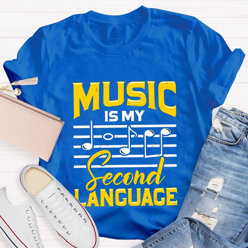 Music Is My Second Language Music Teacher T-shirt