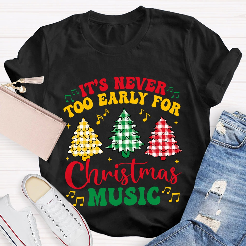 It'S Never Too Early For Christmas Music T-shirt