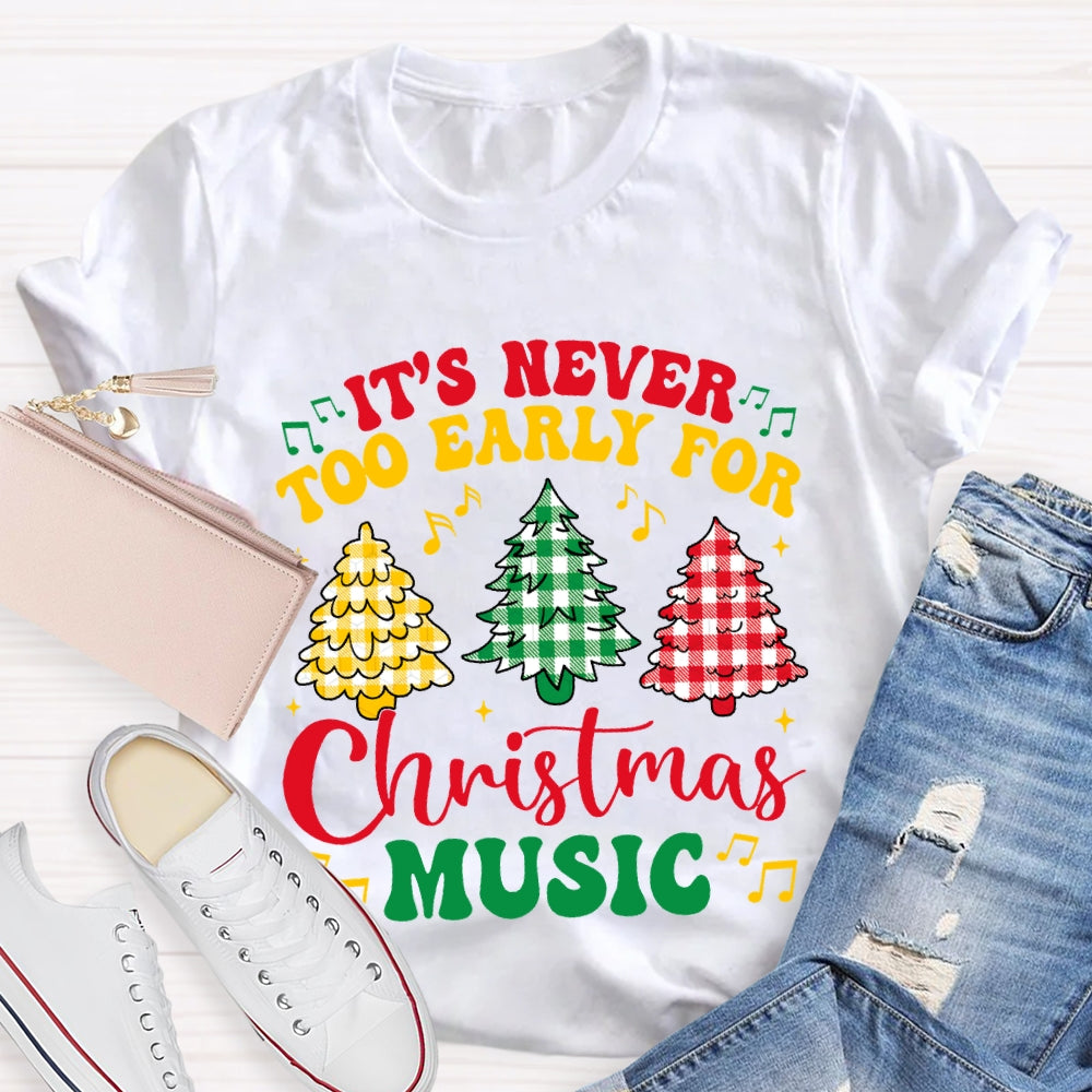 It'S Never Too Early For Christmas Music T-shirt