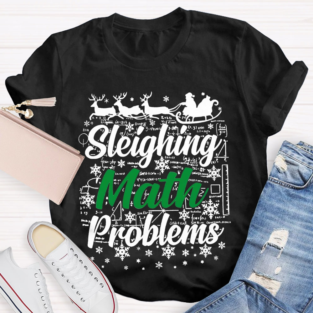 Sleighing Math Problems Christmas Math Teacher T-shirt