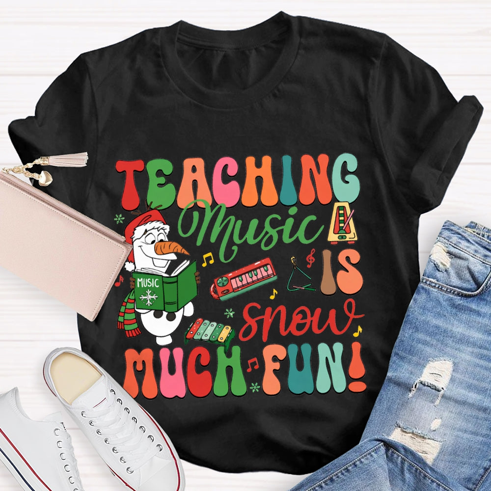 Teaching Music Is Snow Much Fun Merry Christmas Music Teacher T-shirt