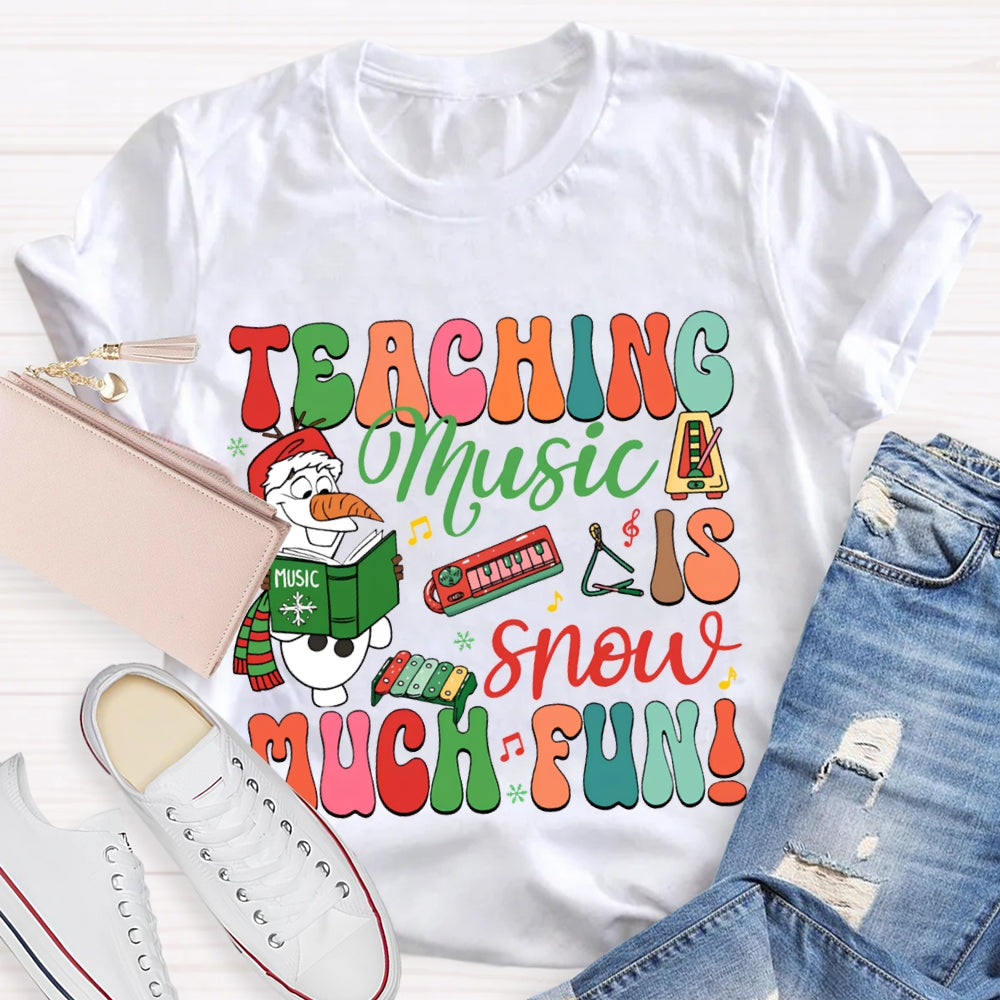 Teaching Music Is Snow Much Fun Merry Christmas Music Teacher T-shirt
