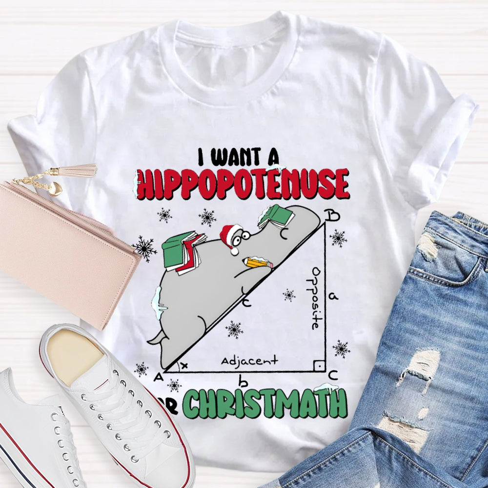I Want A Hippopotamus For Christmas Math Teacher T-shirt
