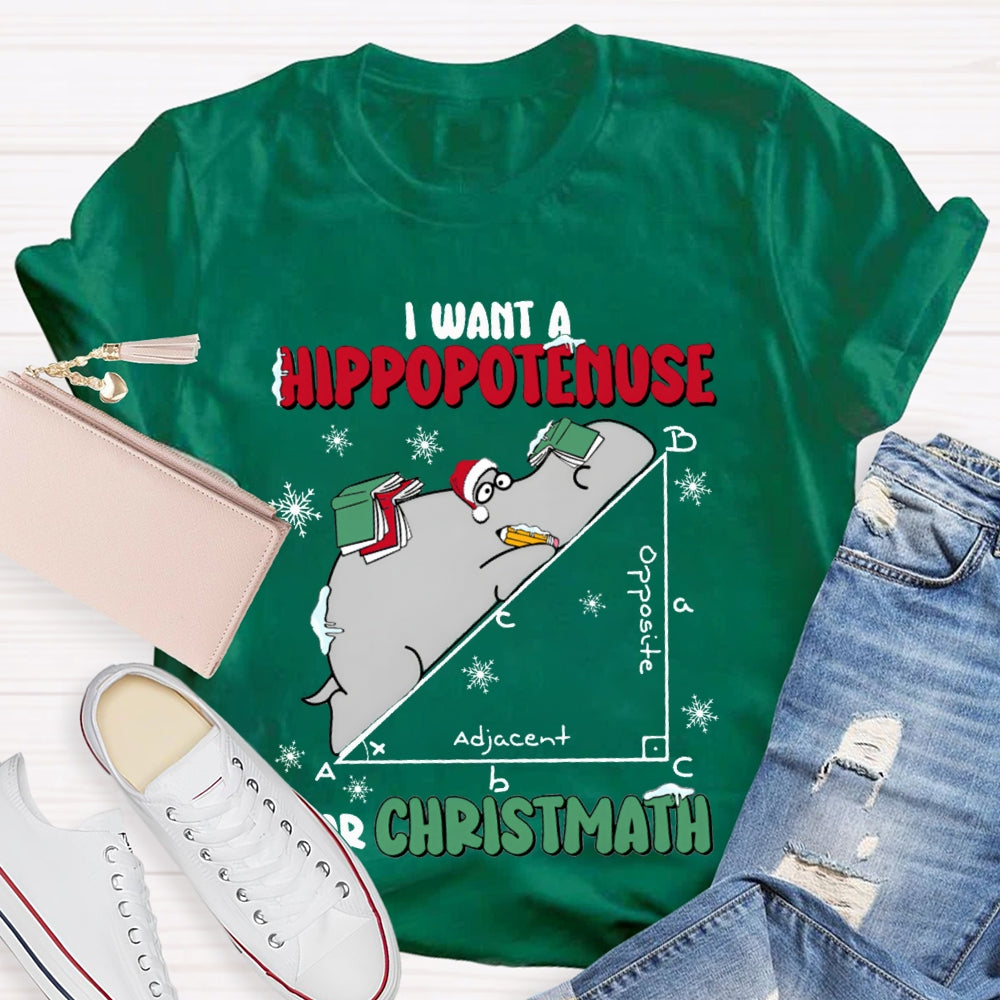 I Want A Hippopotamus For Christmas Math Teacher T-shirt