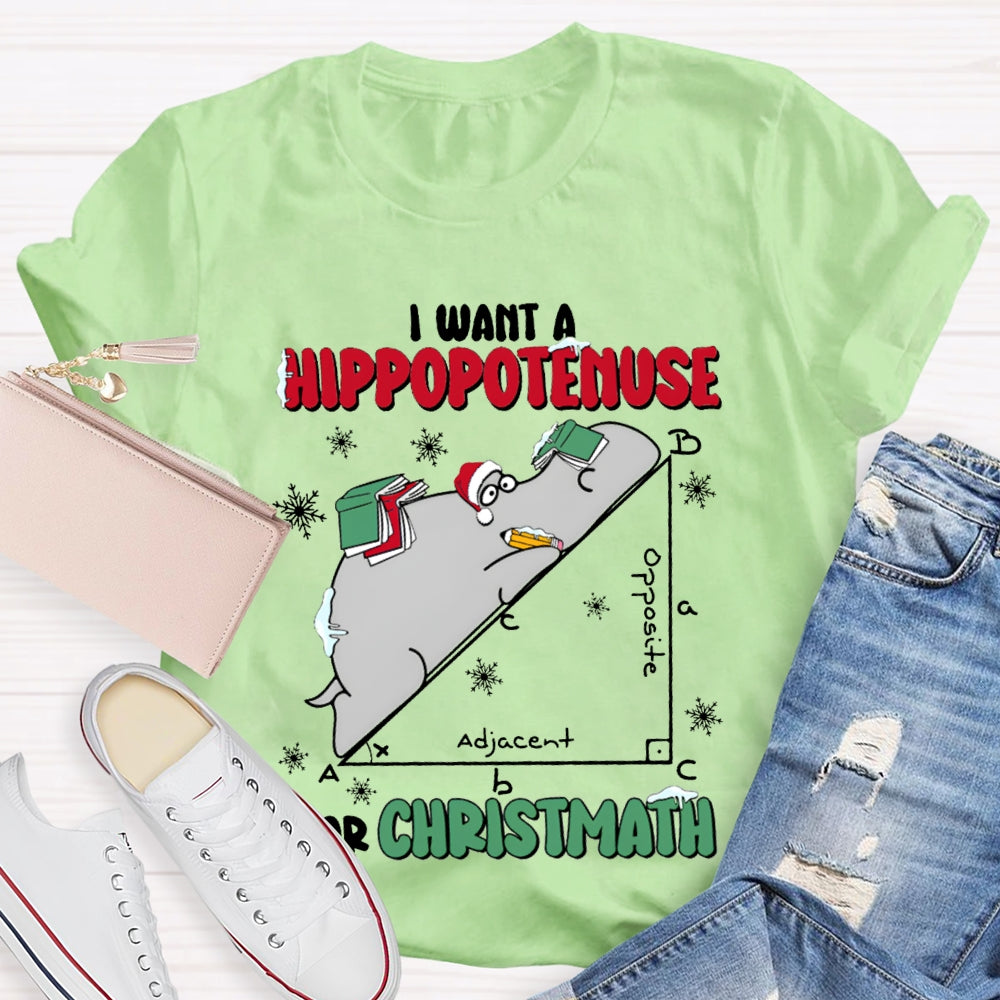 I Want A Hippopotamus For Christmas Math Teacher T-shirt