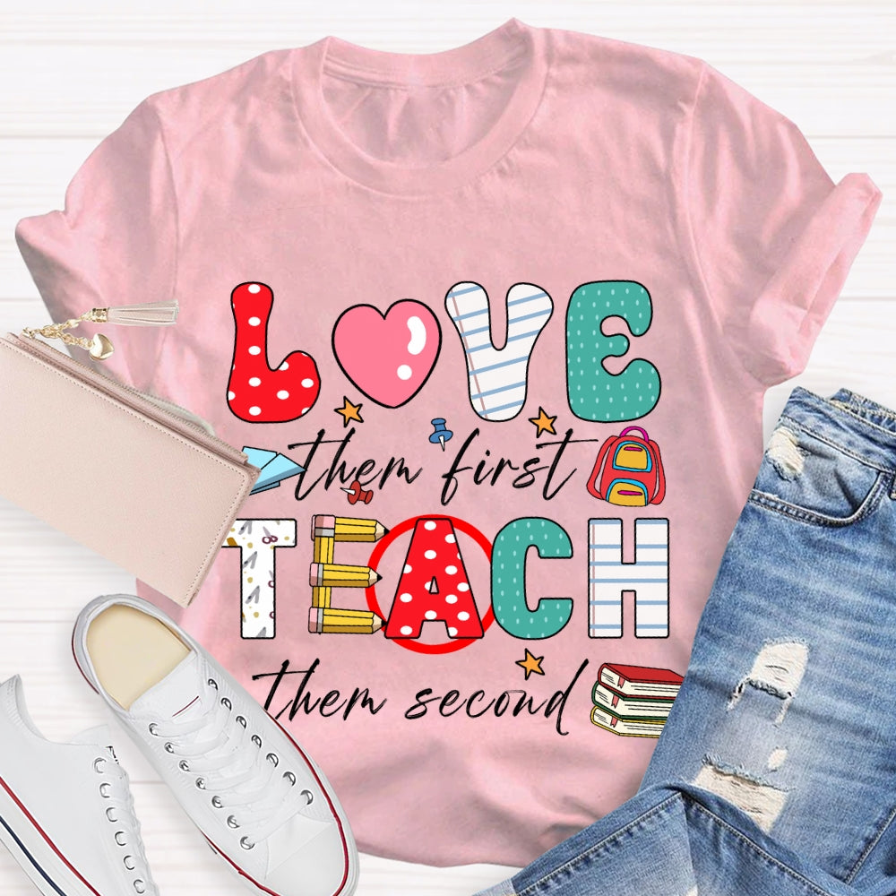 Love Them First Teach Them Second Color Fonts T-shirt