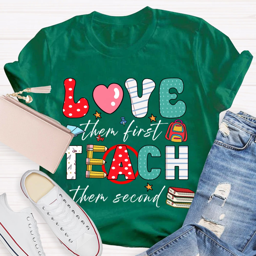 Love Them First Teach Them Second Color Fonts T-shirt