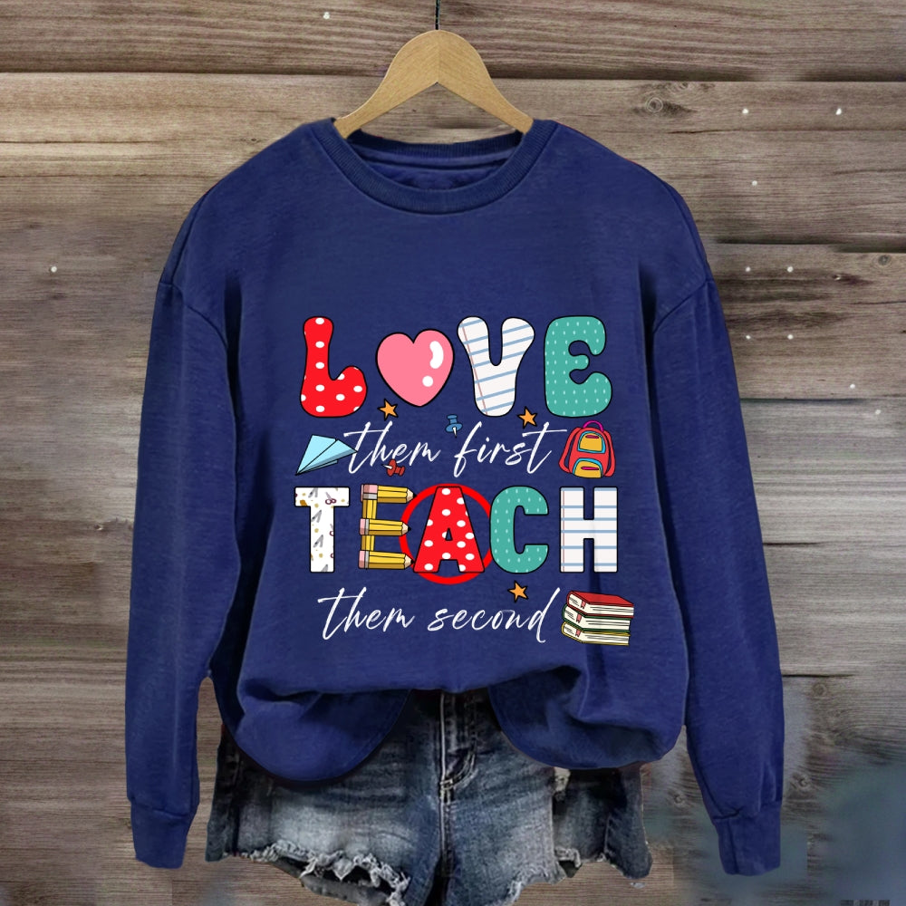 Love Them First Teach Them Second Color Fonts Sweatshirt