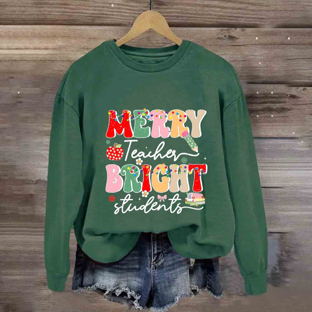 Merry Teachers Bright Students Sweatshirt