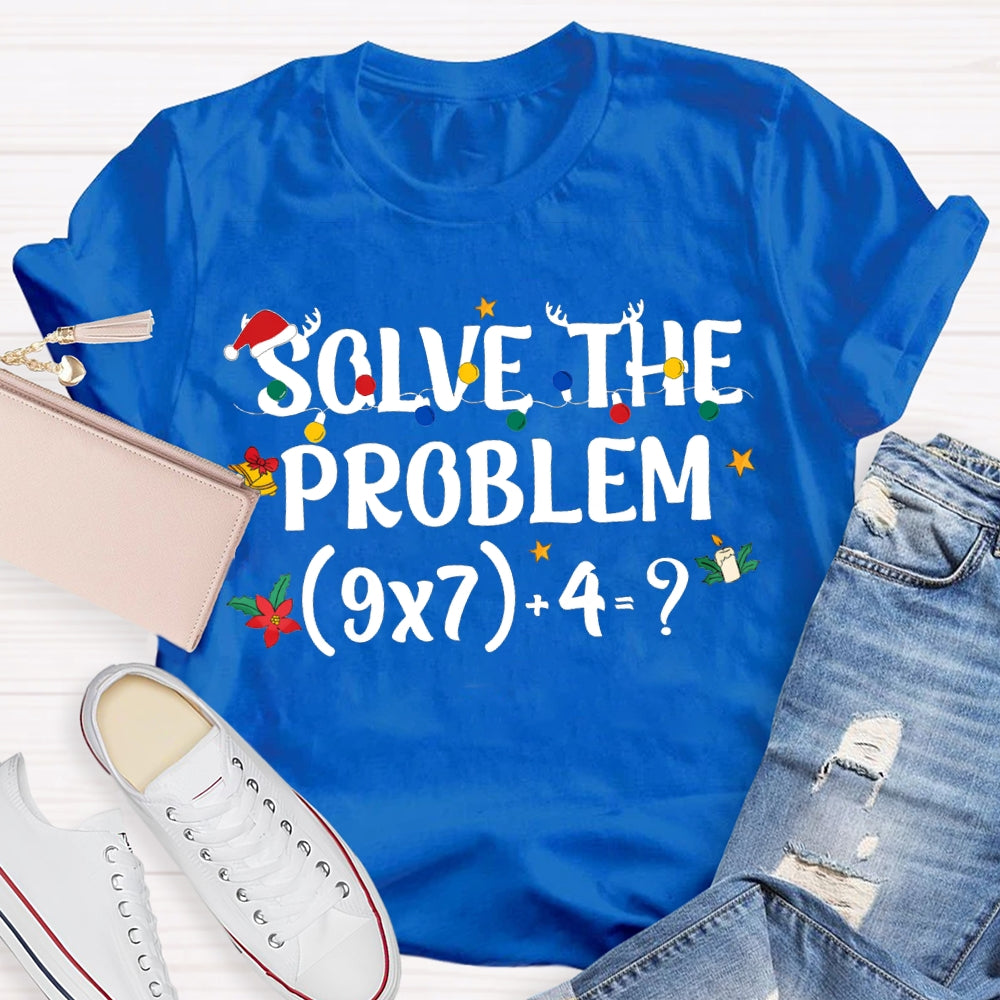 Solve The Problem Christmas Lights Math Teacher T-shirt